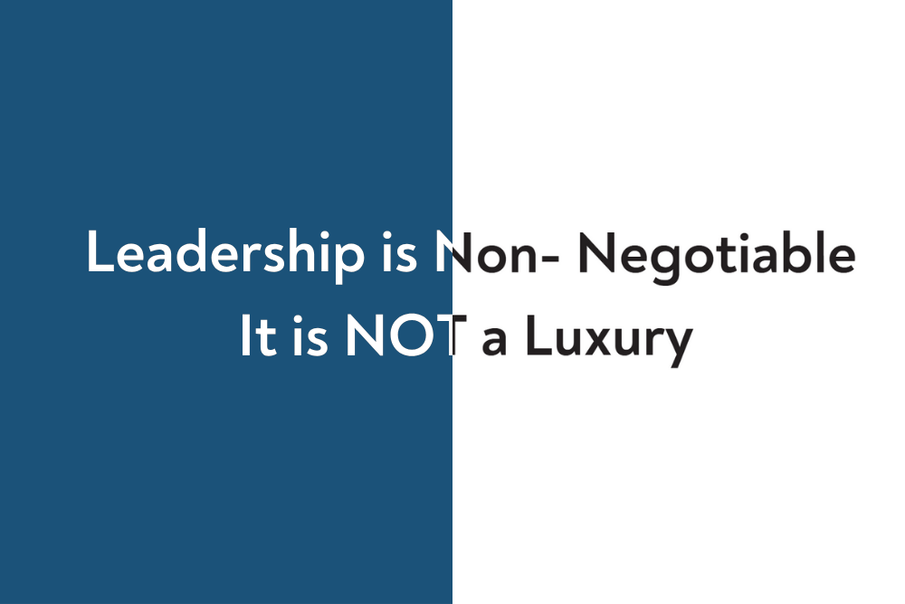 Image with words saying leadership is non - negotiable it is not a luxury effective leader, leadership, hail ai leader , capable leader blue ad white background image